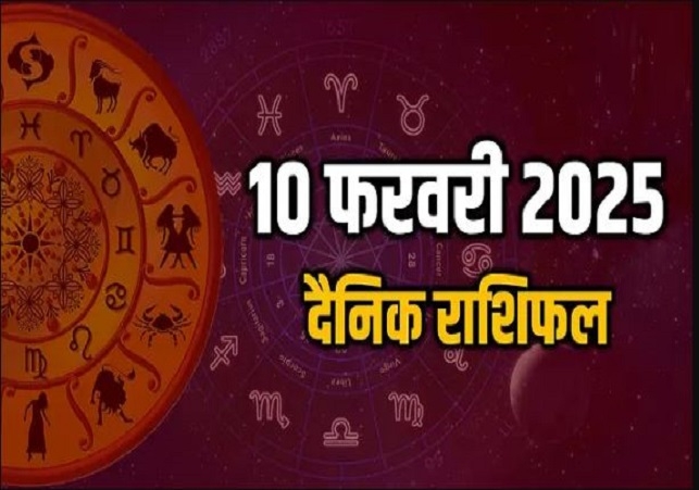 Horoscope Today 10 February 2025